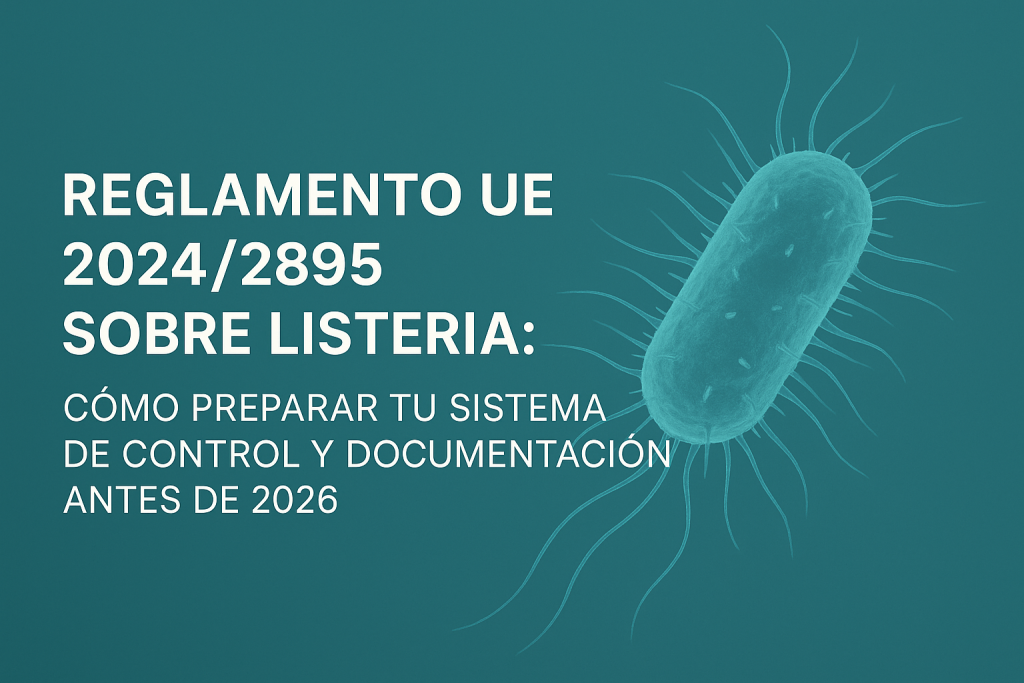 El Reglamento UE 2024/2895 refuerza el control de Listeria en alimentos